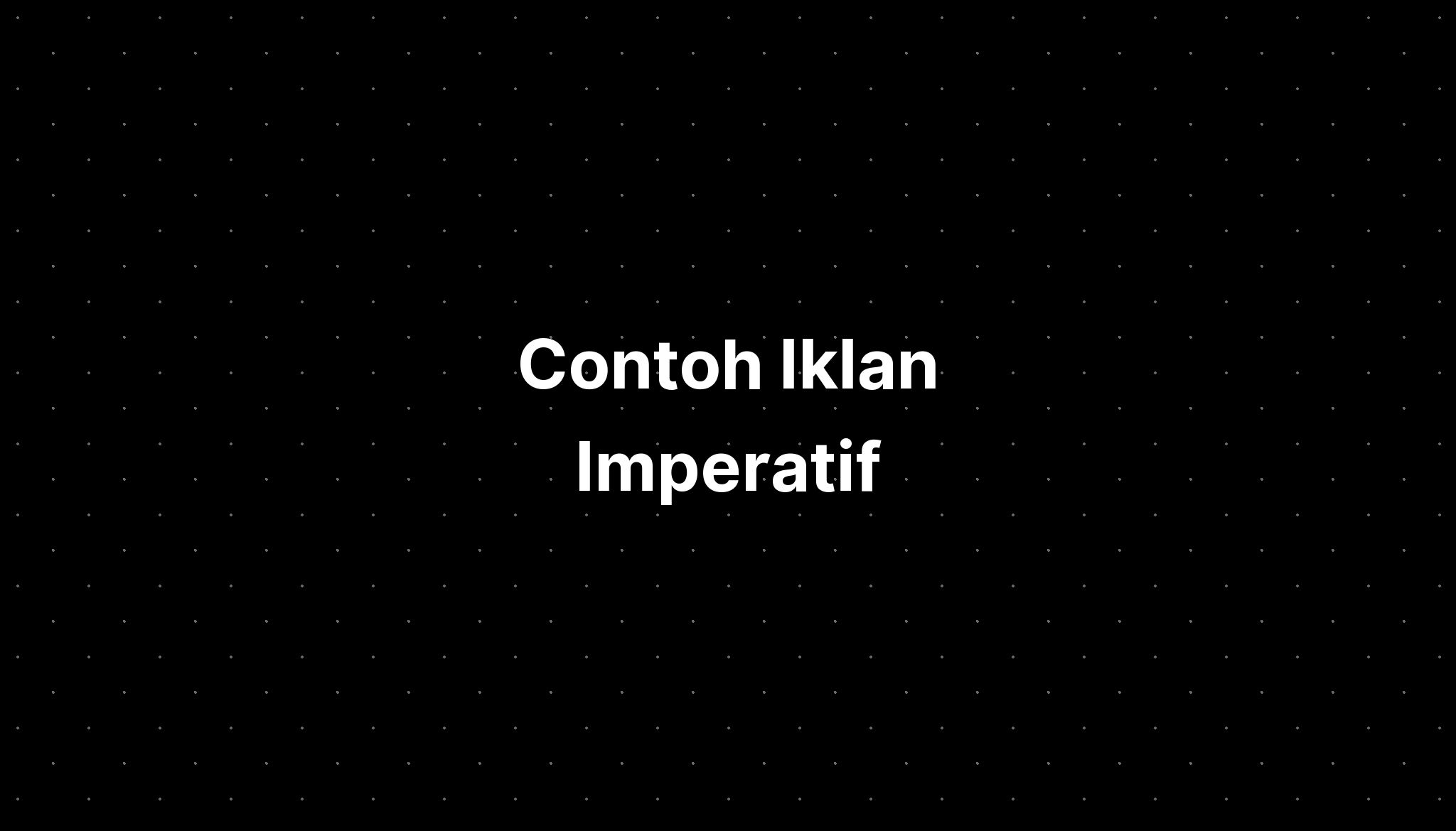 Contoh Iklan Imperatif - IMAGESEE